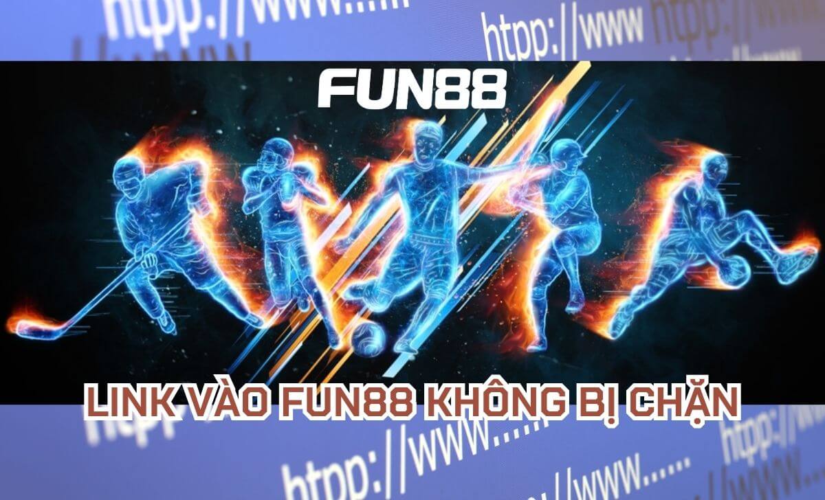 Link vào FUN88 cập nhật mới nhất