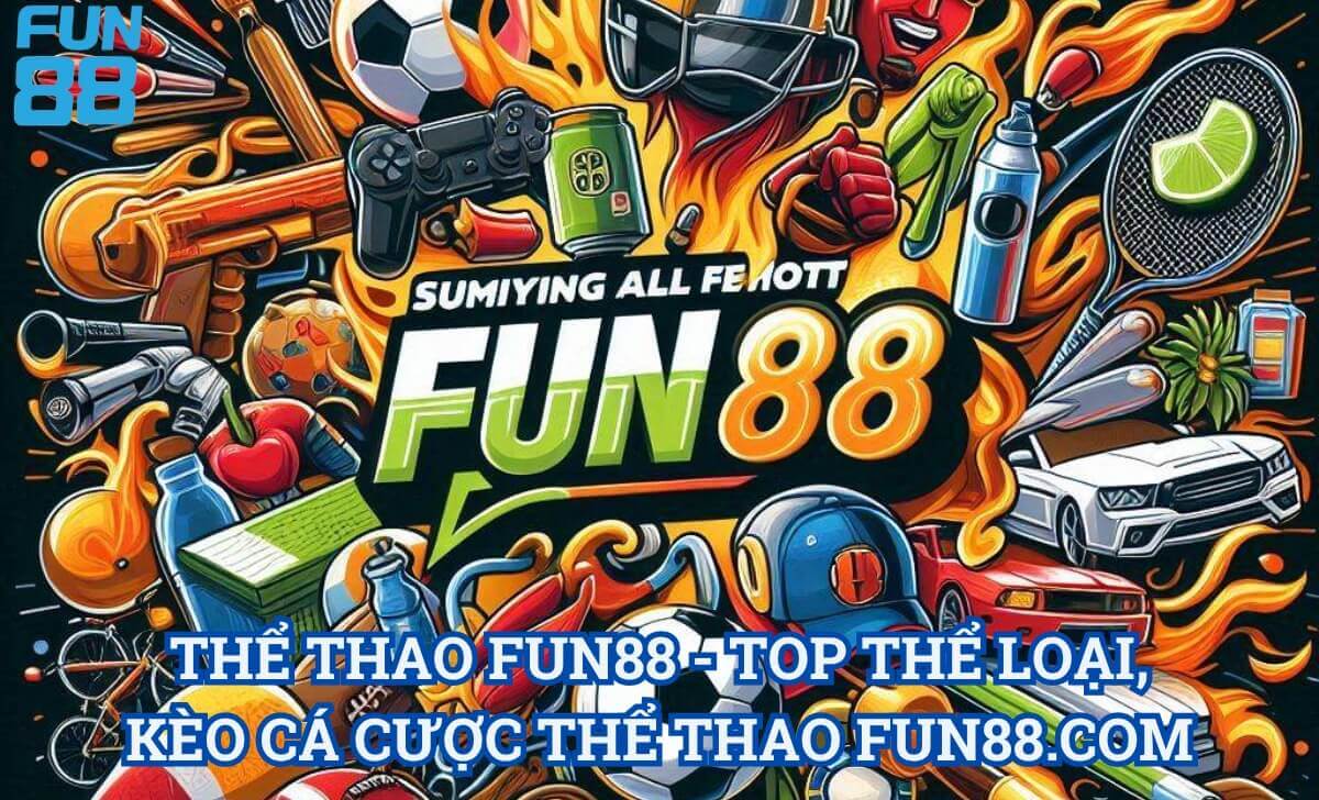 Thể thao FUN88 - Top thể loại, kèo cá cược thể thao Fun88.com